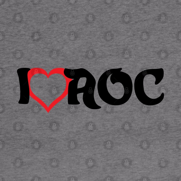 I LOVE AOC by NAYAZstore